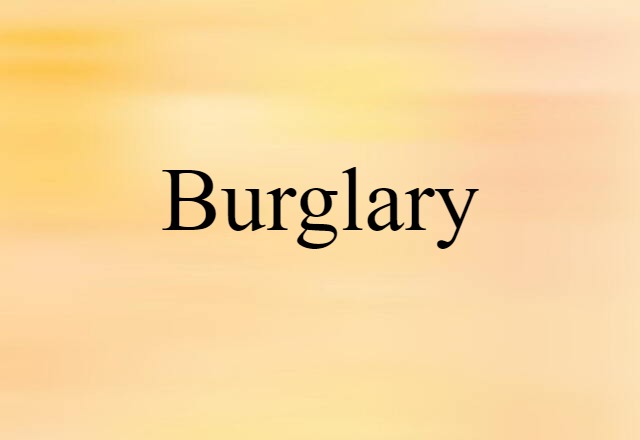 Burglary (noun) Definition, Meaning & Examples