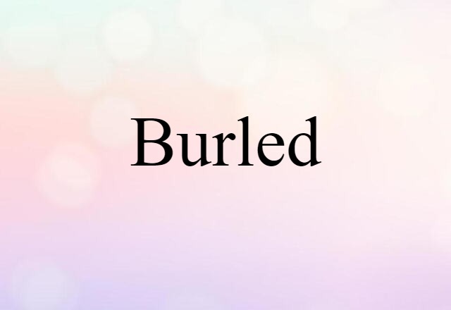 burled