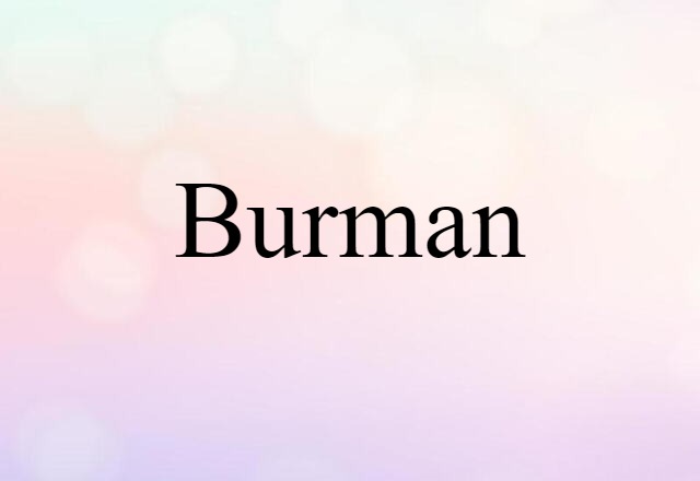 Burman (noun) Definition, Meaning & Examples