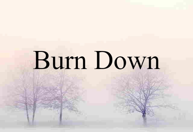 burn down