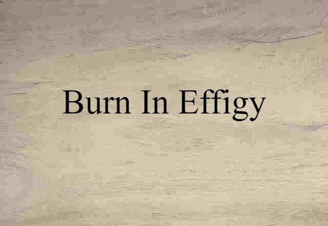 burn in effigy