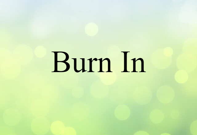 burn in