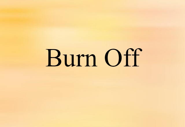 burn off