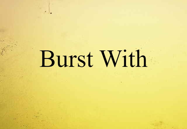 burst with