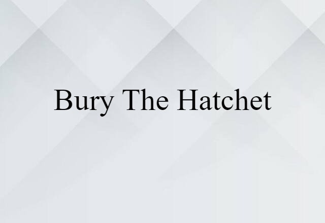 bury the hatchet