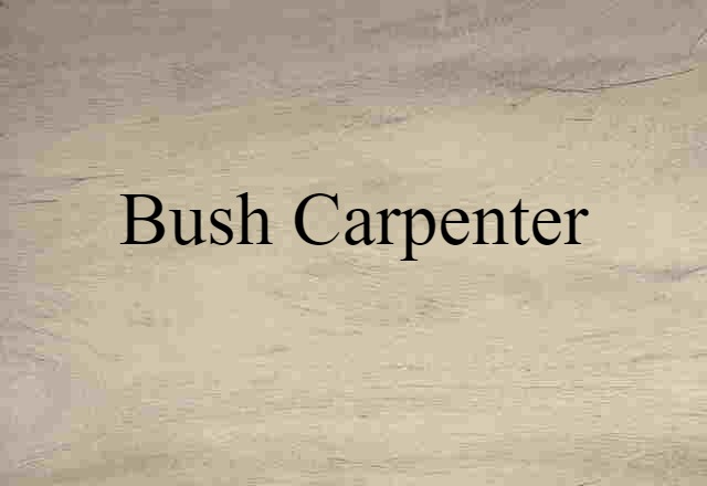 bush carpenter