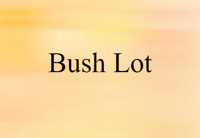 bush lot