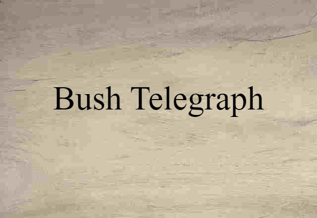 bush telegraph