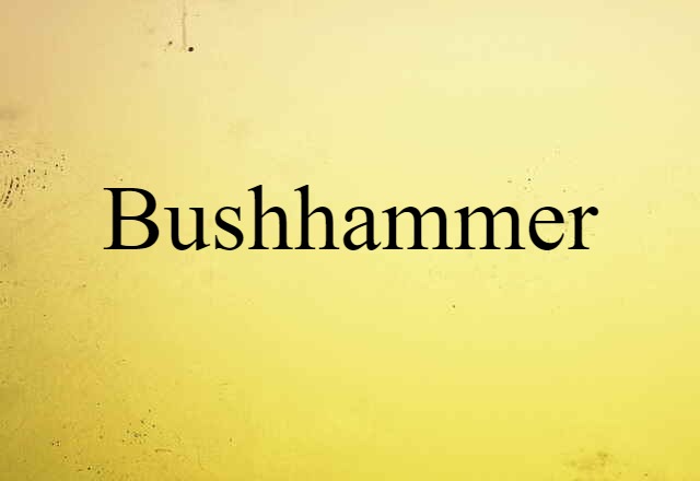 bushhammer