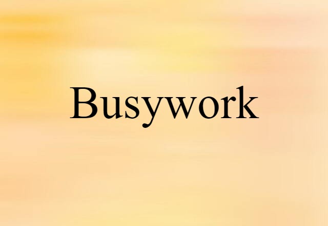 busywork