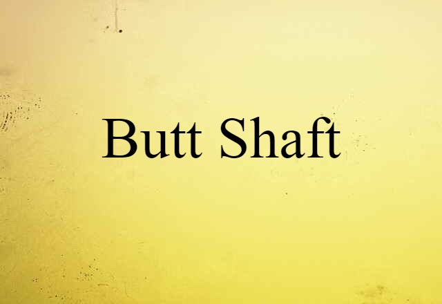 butt shaft