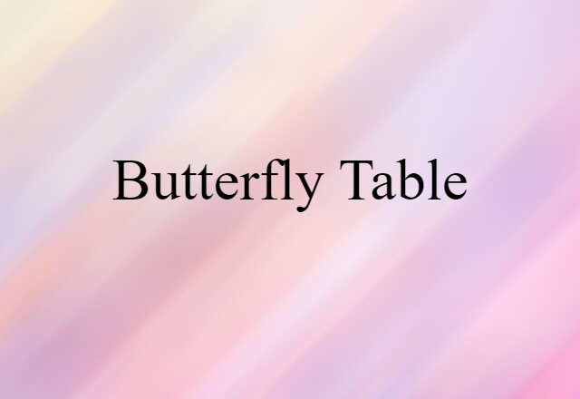 Butterfly Table (noun) Definition, Meaning & Examples