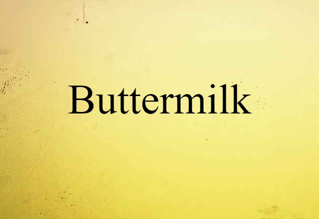 Buttermilk (noun) Definition, Meaning & Examples