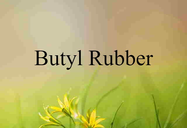 butyl rubber