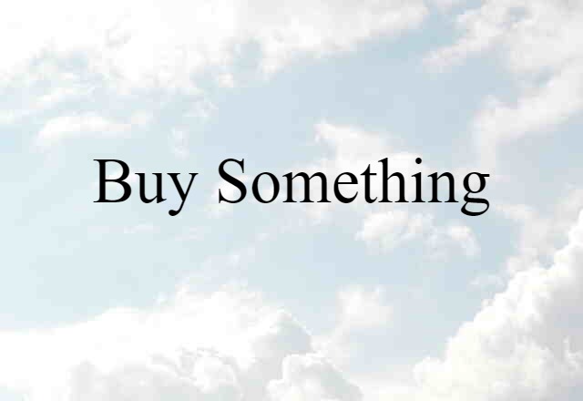 buy something