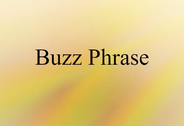 buzz phrase