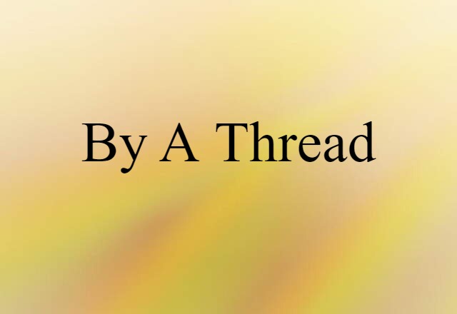 by a thread