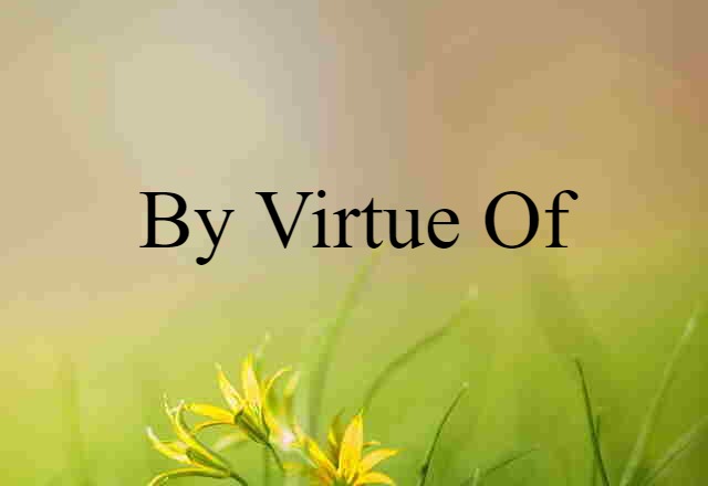 by virtue of