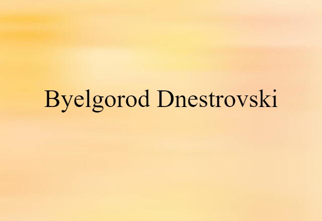 Byelgorod-Dnestrovski