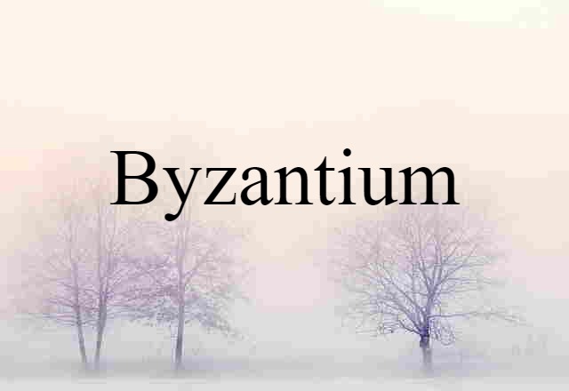 Byzantium (noun) Definition, Meaning & Examples