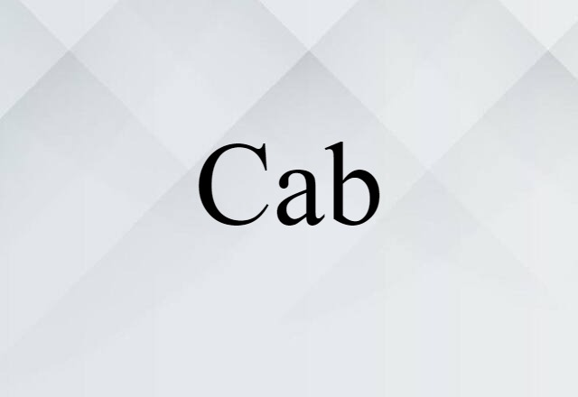 Cab (noun) Definition, Meaning & Examples