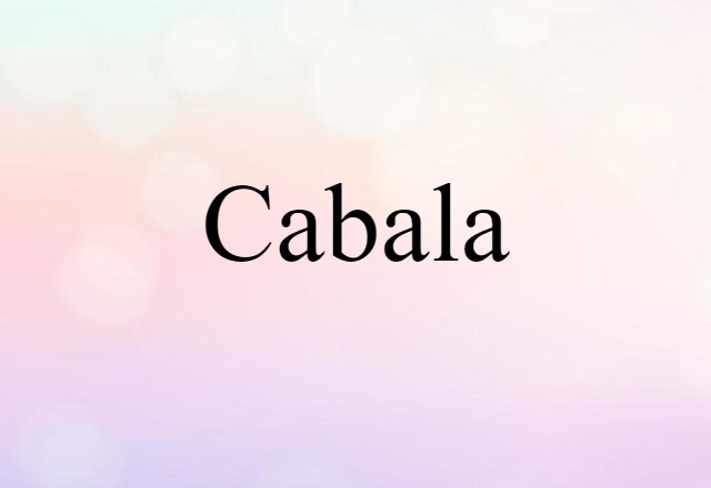 Cabala (noun) Definition, Meaning & Examples