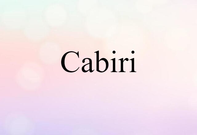 Cabiri (noun) Definition, Meaning & Examples