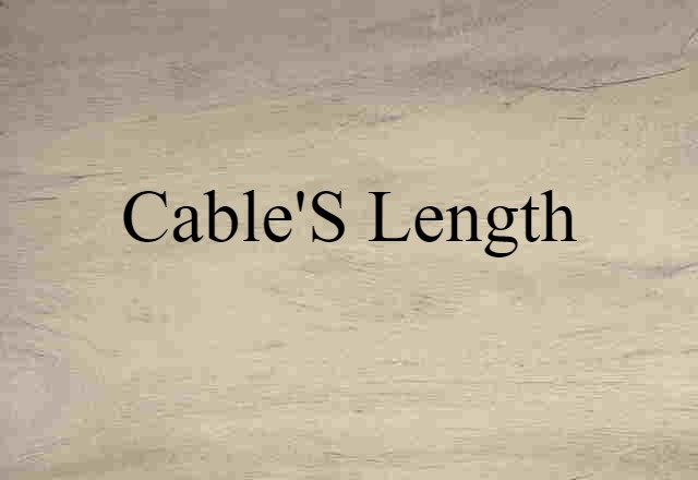 Cable's Length (noun) Definition, Meaning & Examples