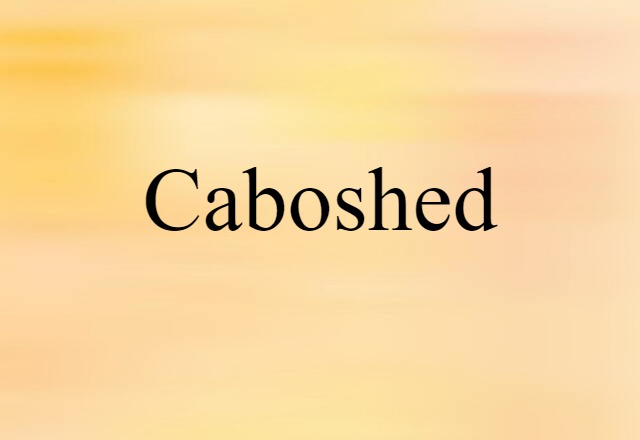 caboshed