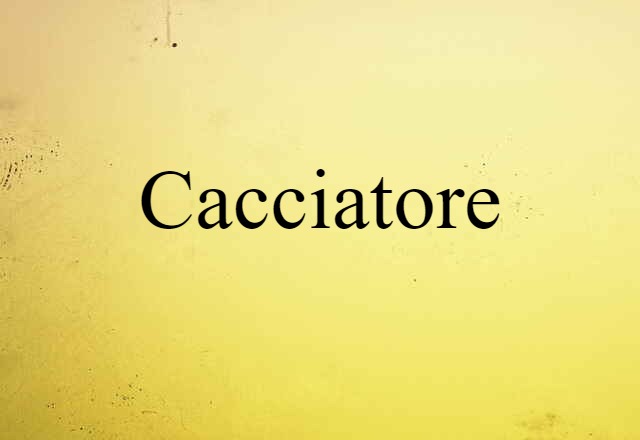 Cacciatore (noun) Definition, Meaning & Examples