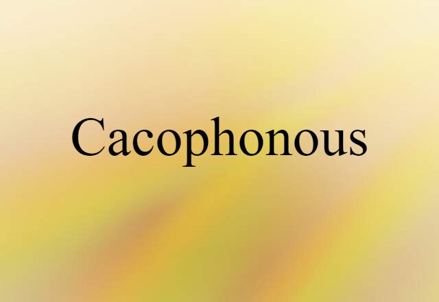 cacophonous