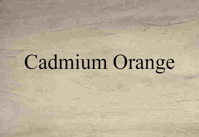 Cadmium Orange (noun) Definition, Meaning & Examples