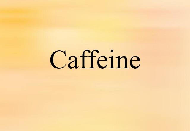 caffeine