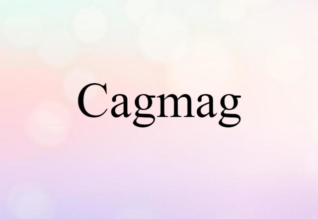 Cagmag (noun) Definition, Meaning & Examples