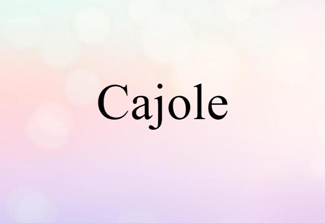 cajole