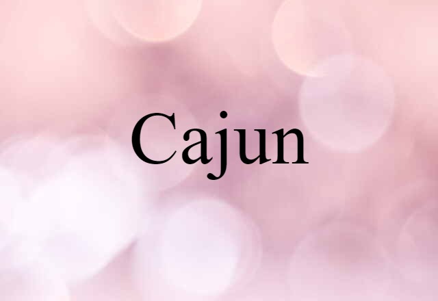 Cajun (noun) Definition, Meaning & Examples