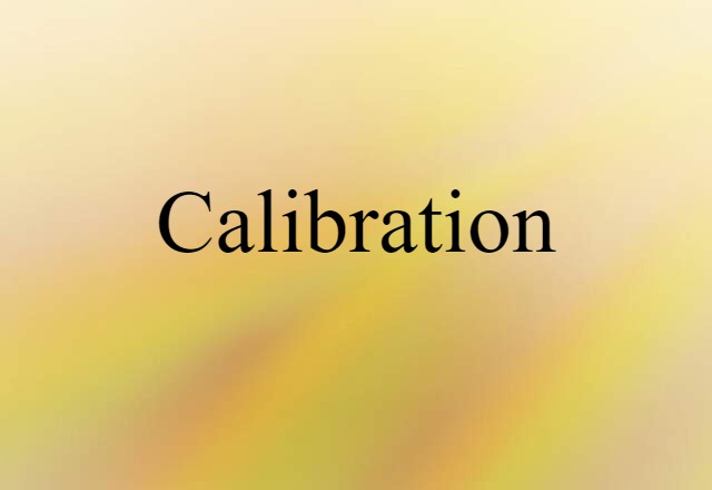 Calibration (noun) Definition, Meaning & Examples