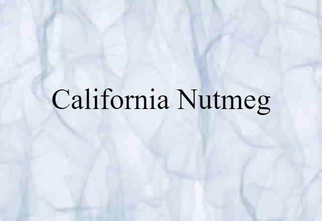 California nutmeg