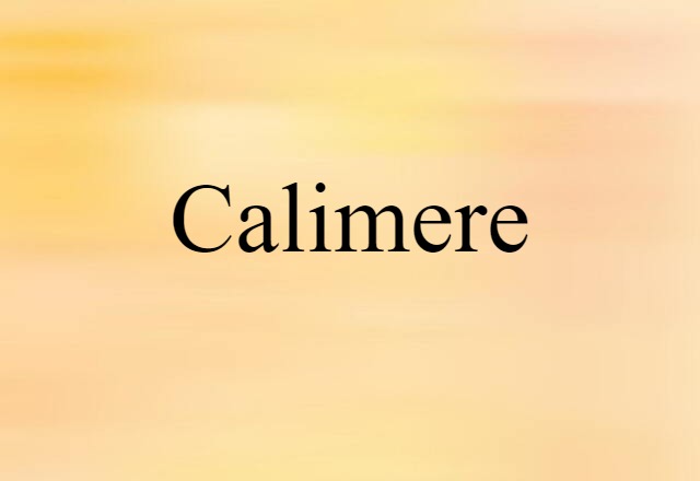 Calimere (noun) Definition, Meaning & Examples