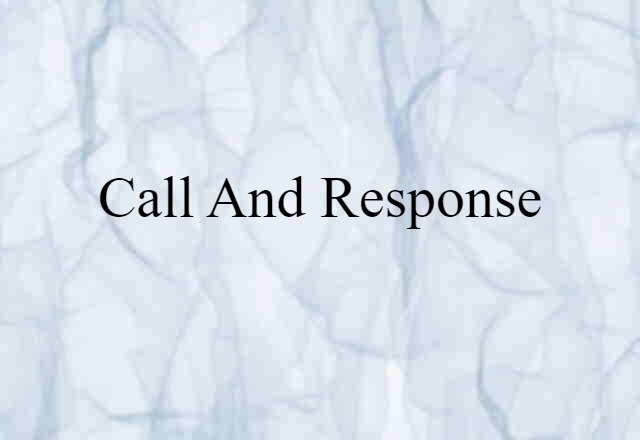 Call-and-response (noun) Definition, Meaning & Examples