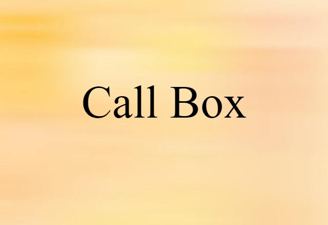 Call Box (noun) Definition, Meaning & Examples