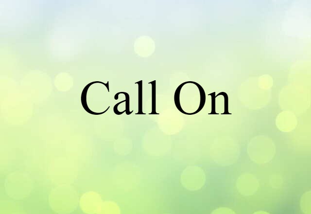 Call On (noun) Definition, Meaning & Examples