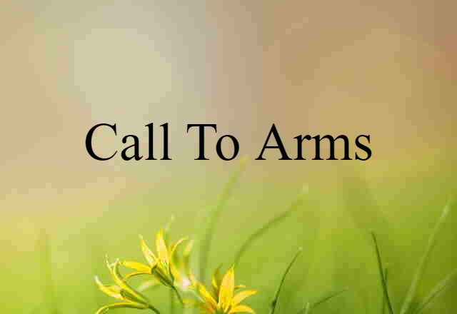 Call To Arms (noun) Definition, Meaning & Examples