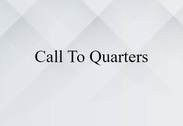 call to quarters