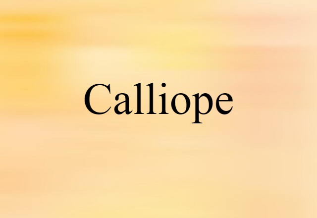 Calliope (noun) Definition, Meaning & Examples