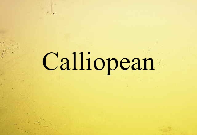 Calliopean (noun) Definition, Meaning & Examples