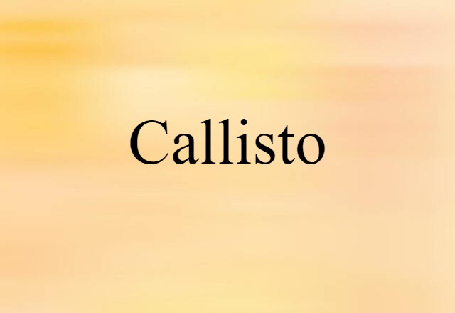 Callisto (noun) Definition, Meaning & Examples