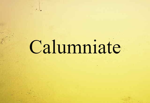 calumniate