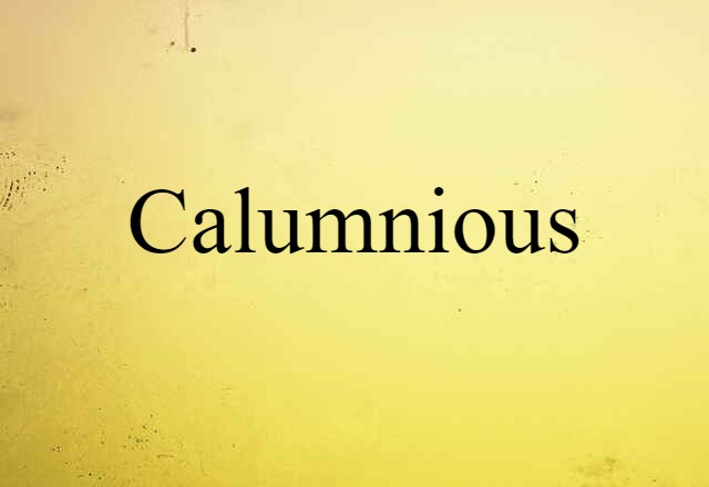 calumnious