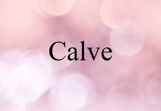 Calve (noun) Definition, Meaning & Examples